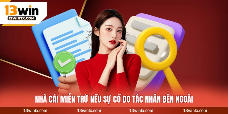 Nhà cái miễn trừ nếu sự cố do tác nhân bên ngoài