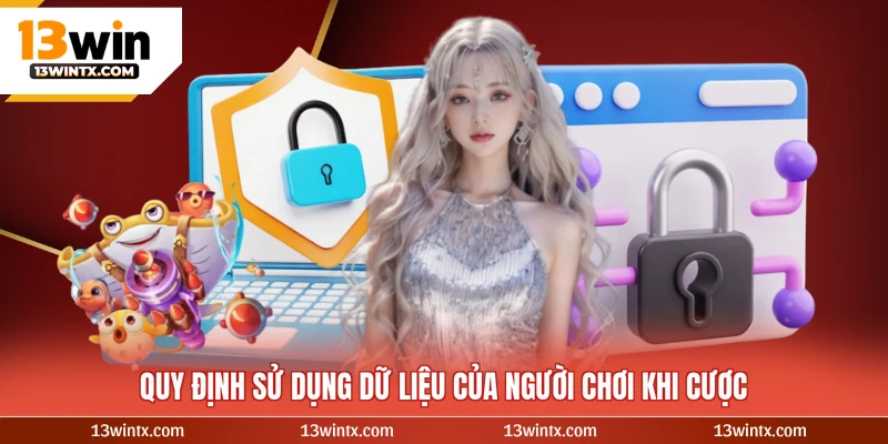 Quy định sử dụng dữ liệu của người chơi khi cược