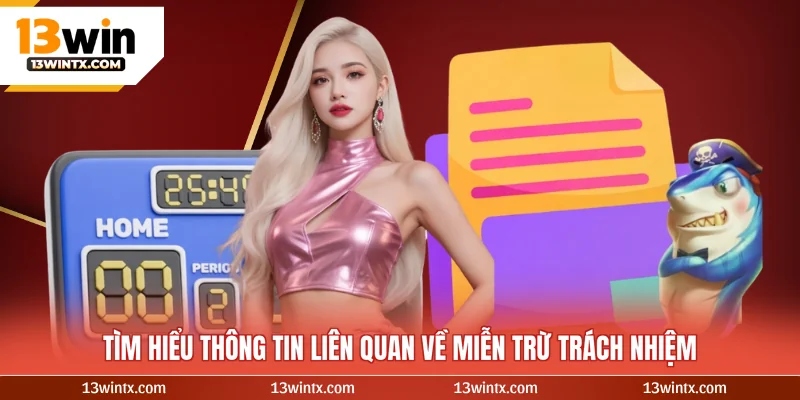 Tìm hiểu thông tin liên quan về miễn trừ trách nhiệm